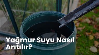 Yağmur Suyu Nasıl Arıtılır?